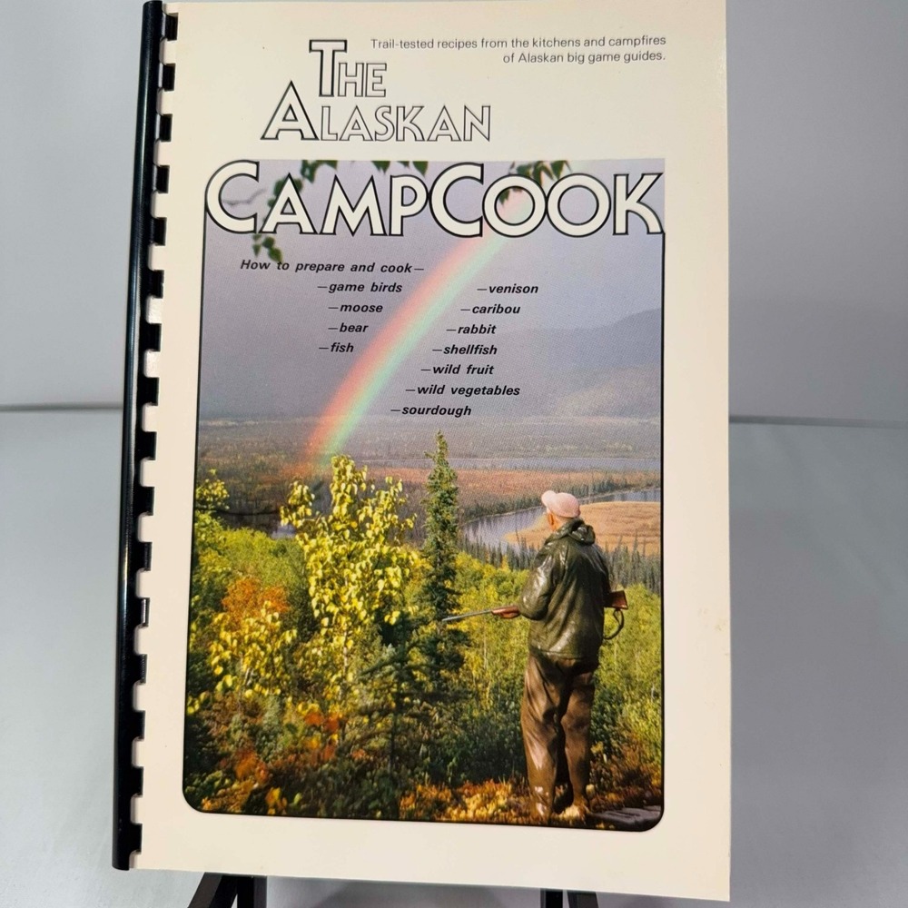 Alaskan CampCook 1986 Alaska Hunting Fishing Game Recipes Big Game Guides